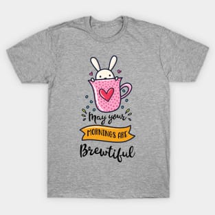 May Your Mornings Are Brewtiful Coffee Addict Pun T-Shirt